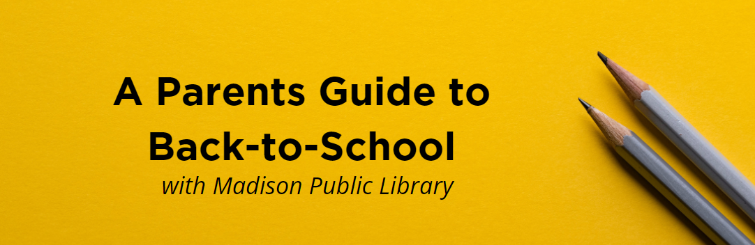 Parent and Caregiver guide to Back-to-School with Madison Public Library