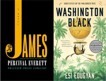 On the left, the cover of James by Percial Everett; on the right, the cover of Washington Black by Esi Edugyan.